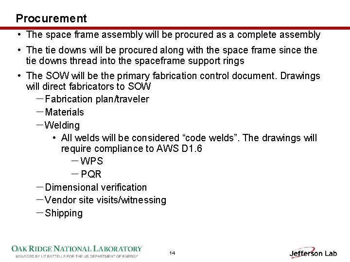 Procurement • The space frame assembly will be procured as a complete assembly •