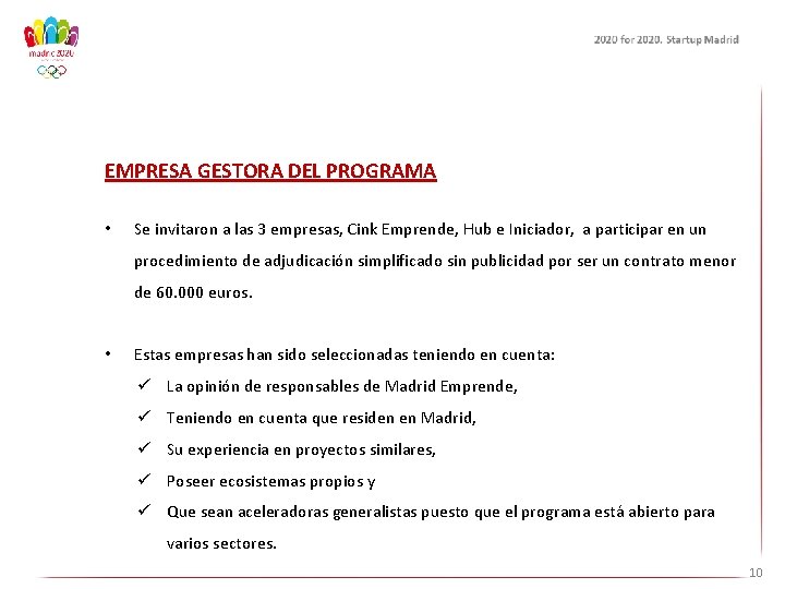 EMPRESA GESTORA DEL PROGRAMA • Se invitaron a las 3 empresas, Cink Emprende, Hub