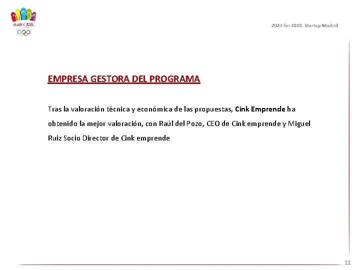 EMPRESA GESTORA DEL PROGRAMA Tras la valoración técnica y económica de las propuestas, Cink