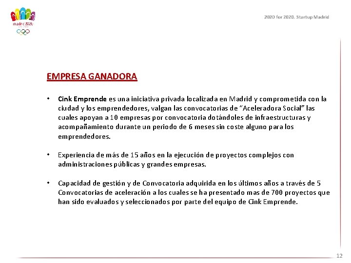 EMPRESA GANADORA • Cink Emprende es una iniciativa privada localizada en Madrid y comprometida