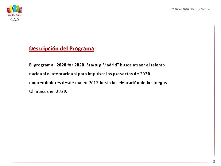 2020 for 2020. Startup Madrid Descripción del Programa El programa “ 2020 for 2020.