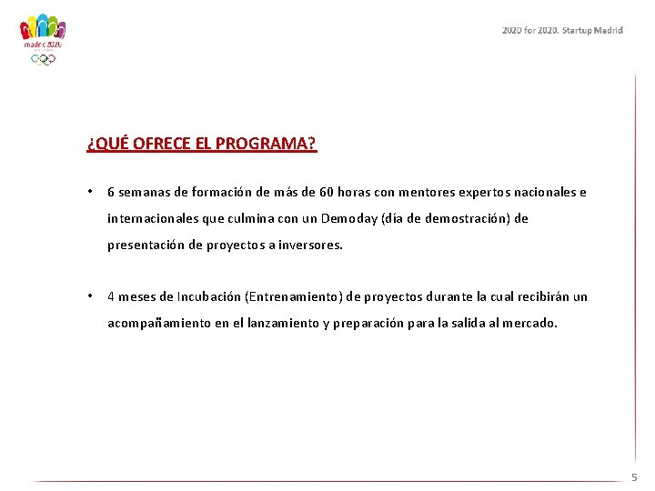 ¿QUÉ OFRECE EL PROGRAMA? • 6 semanas de formación de más de 60 horas