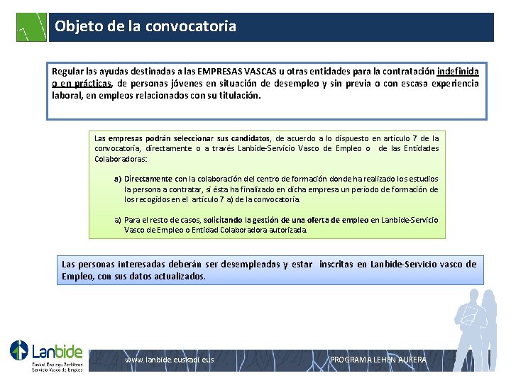 Objeto de la convocatoria Regular las ayudas destinadas a las EMPRESAS VASCAS u otras