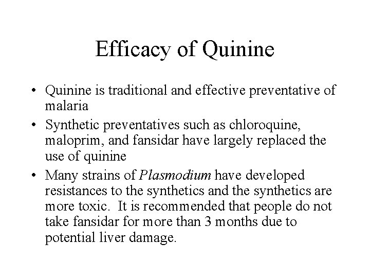 Efficacy of Quinine • Quinine is traditional and effective preventative of malaria • Synthetic Efficacy of Quinine • Quinine is traditional and effective preventative of malaria • Synthetic