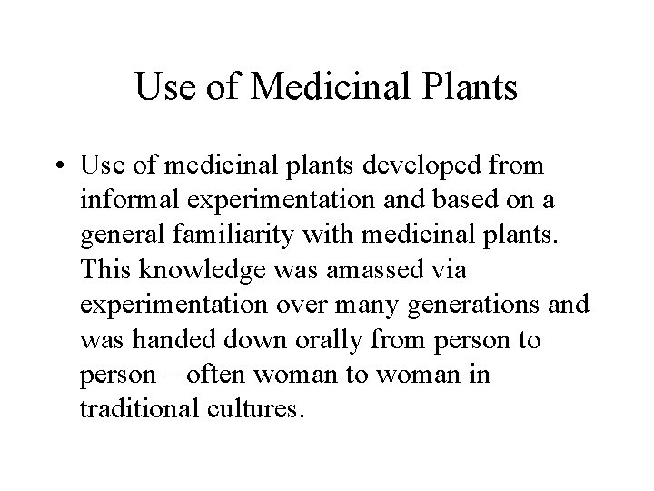 Use of Medicinal Plants • Use of medicinal plants developed from informal experimentation and Use of Medicinal Plants • Use of medicinal plants developed from informal experimentation and