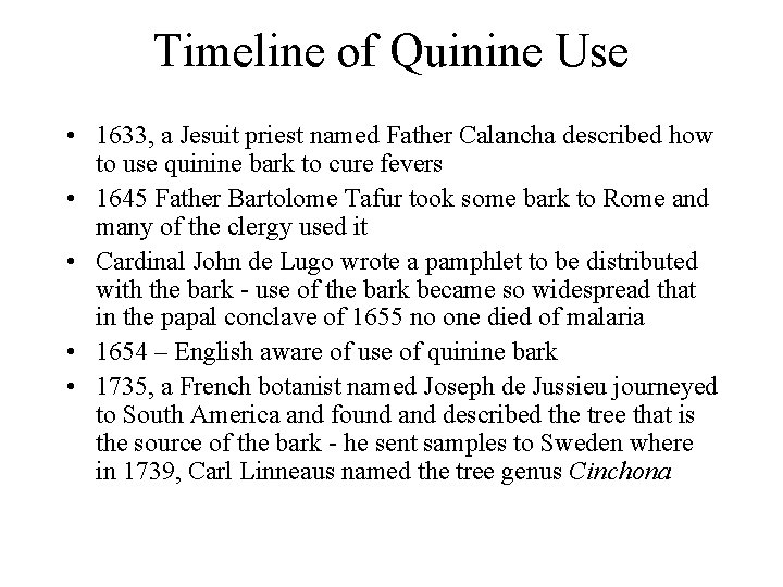 Timeline of Quinine Use • 1633, a Jesuit priest named Father Calancha described how Timeline of Quinine Use • 1633, a Jesuit priest named Father Calancha described how
