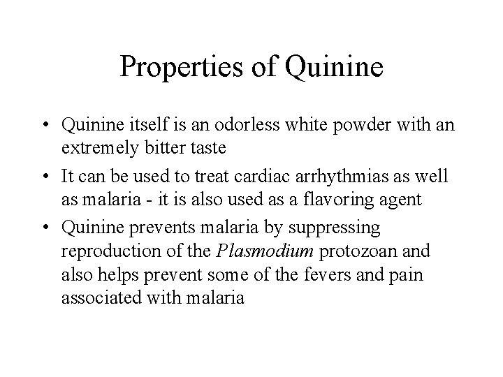 Properties of Quinine • Quinine itself is an odorless white powder with an extremely Properties of Quinine • Quinine itself is an odorless white powder with an extremely