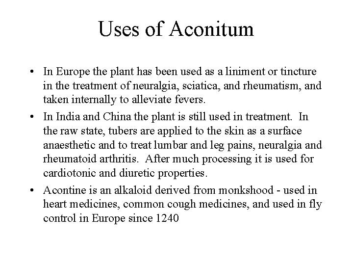Uses of Aconitum • In Europe the plant has been used as a liniment Uses of Aconitum • In Europe the plant has been used as a liniment
