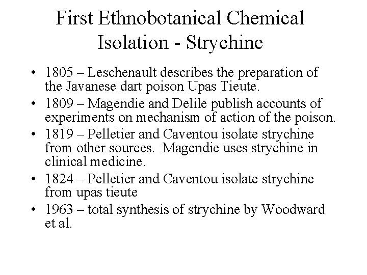 First Ethnobotanical Chemical Isolation - Strychine • 1805 – Leschenault describes the preparation of First Ethnobotanical Chemical Isolation - Strychine • 1805 – Leschenault describes the preparation of