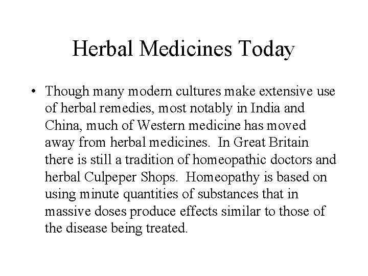 Herbal Medicines Today • Though many modern cultures make extensive use of herbal remedies, Herbal Medicines Today • Though many modern cultures make extensive use of herbal remedies,