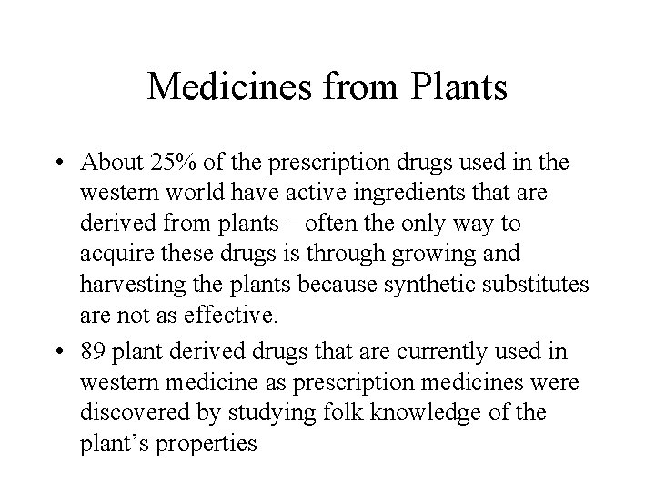 Medicines from Plants • About 25% of the prescription drugs used in the western Medicines from Plants • About 25% of the prescription drugs used in the western
