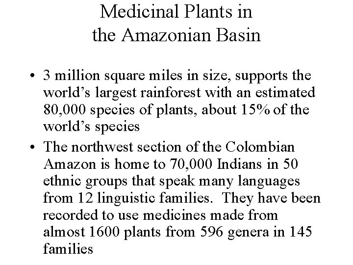 Medicinal Plants in the Amazonian Basin • 3 million square miles in size, supports Medicinal Plants in the Amazonian Basin • 3 million square miles in size, supports