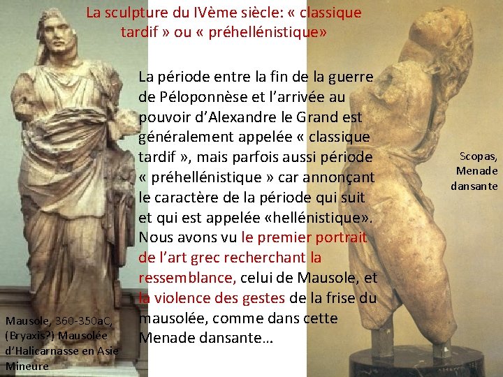 La sculpture du IVème siècle: « classique tardif » ou « préhellénistique» Mausole, 360