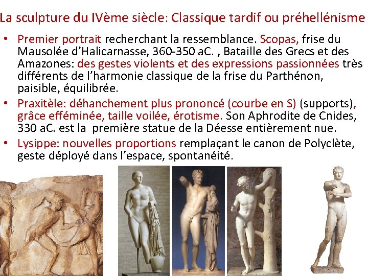 La sculpture du IVème siècle: Classique tardif ou préhellénisme • Premier portrait recherchant la