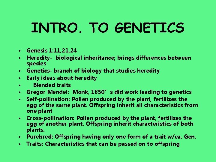 INTRO. TO GENETICS • • • Genesis 1: 11, 24 Heredity- biological inheritance; brings