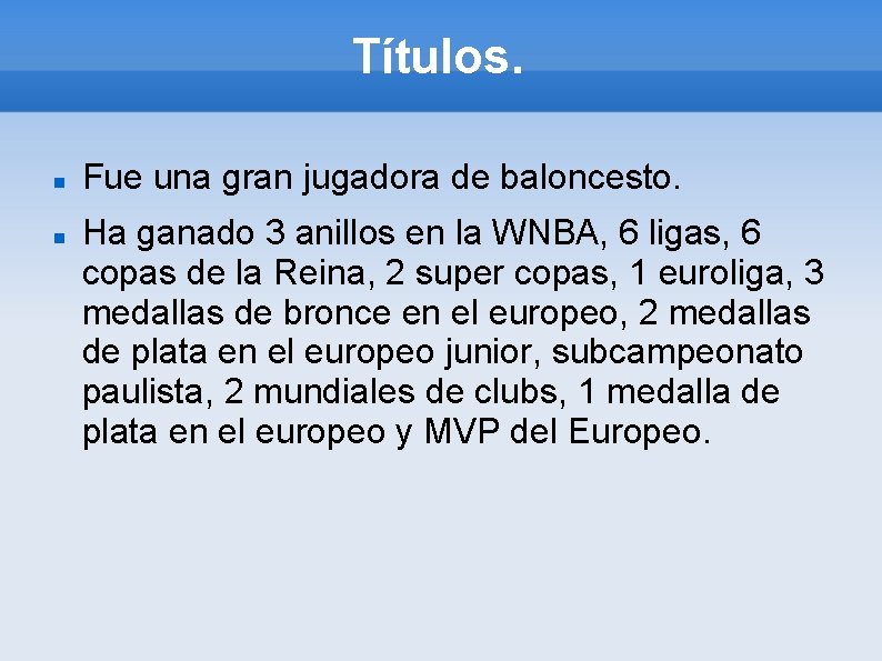Títulos. Fue una gran jugadora de baloncesto. Ha ganado 3 anillos en la WNBA,