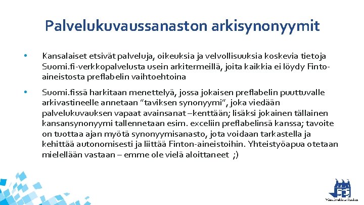 Palvelukuvaussanaston arkisynonyymit • Kansalaiset etsivät palveluja, oikeuksia ja velvollisuuksia koskevia tietoja Suomi. fi-verkkopalvelusta usein