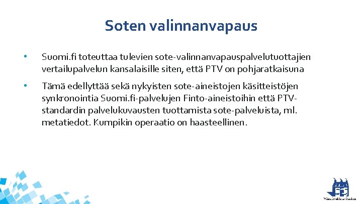 Soten valinnanvapaus • Suomi. fi toteuttaa tulevien sote-valinnanvapauspalvelutuottajien vertailupalvelun kansalaisille siten, että PTV on