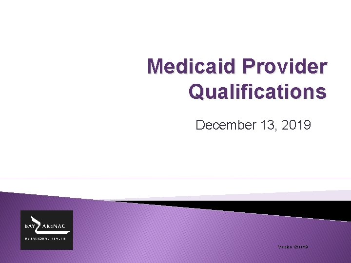 Medicaid Provider Qualifications December 13, 2019 Version 12/11/19 