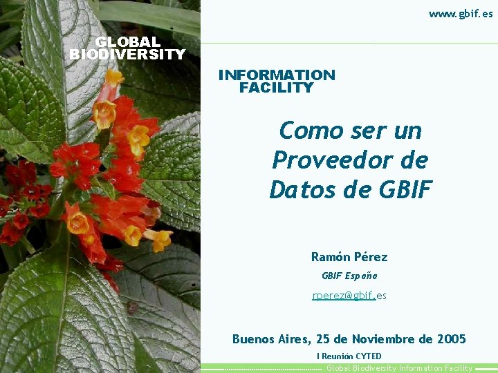 www. gbif. es GLOBAL BIODIVERSITY INFORMATION FACILITY Como ser un Proveedor de Datos de