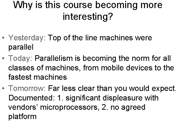 Why is this course becoming more interesting? • Yesterday: Top of the line machines