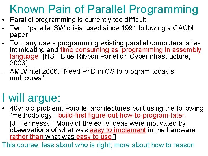 Known Pain of Parallel Programming • Parallel programming is currently too difficult: - Term