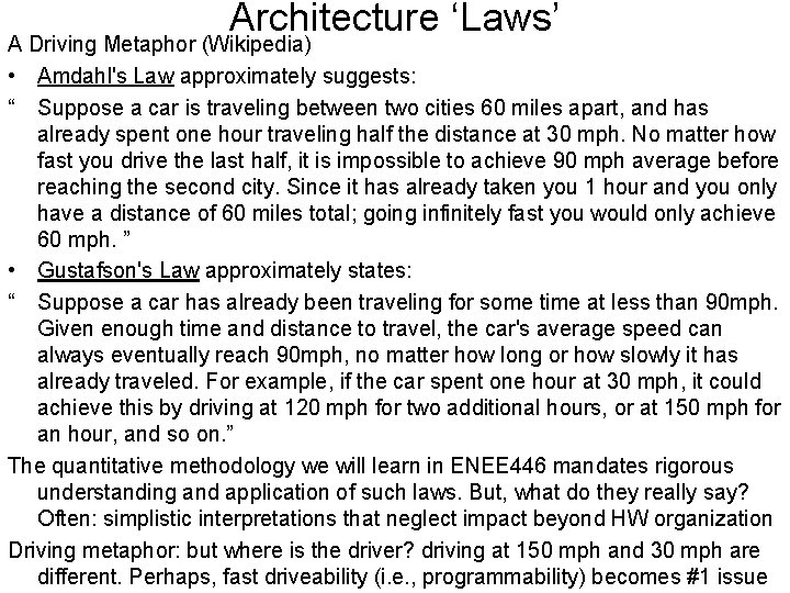 Architecture ‘Laws’ A Driving Metaphor (Wikipedia) • Amdahl's Law approximately suggests: “ Suppose a