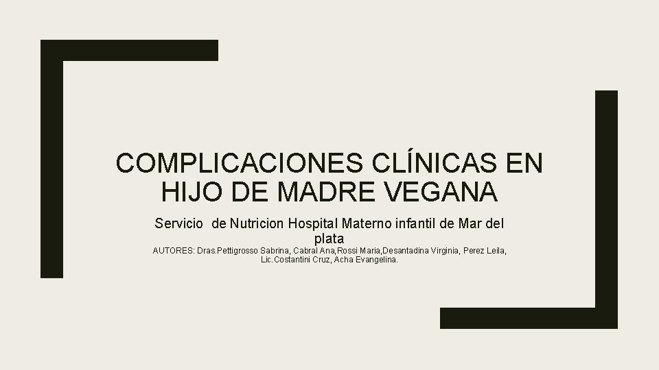 COMPLICACIONES CLÍNICAS EN HIJO DE MADRE VEGANA Servicio de Nutricion Hospital Materno infantil de