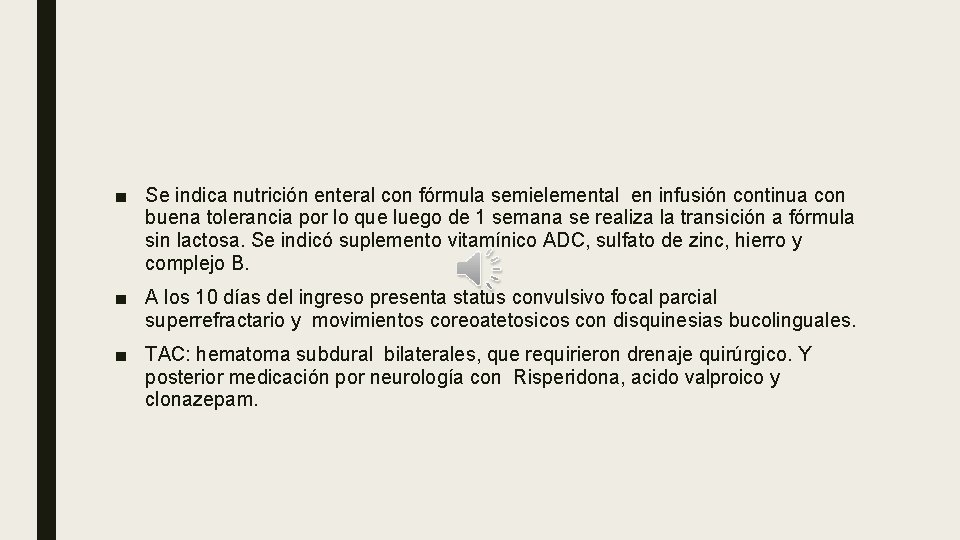 ■ Se indica nutrición enteral con fórmula semielemental en infusión continua con buena tolerancia