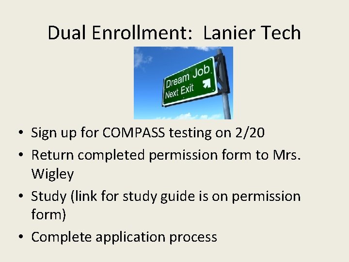 Dual Enrollment: Lanier Tech • Sign up for COMPASS testing on 2/20 • Return