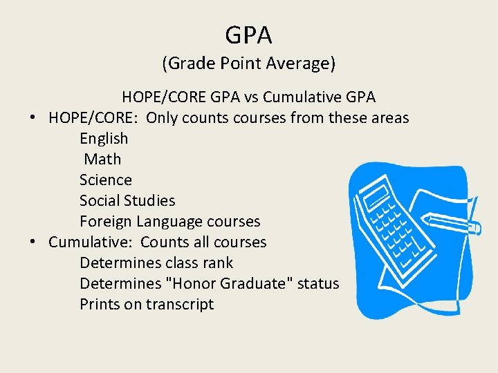 GPA (Grade Point Average) HOPE/CORE GPA vs Cumulative GPA • HOPE/CORE: Only counts courses