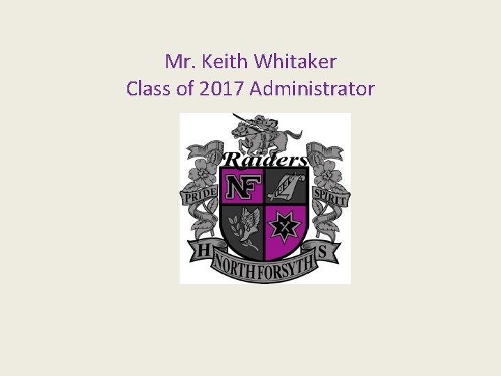 Mr. Keith Whitaker Class of 2017 Administrator 