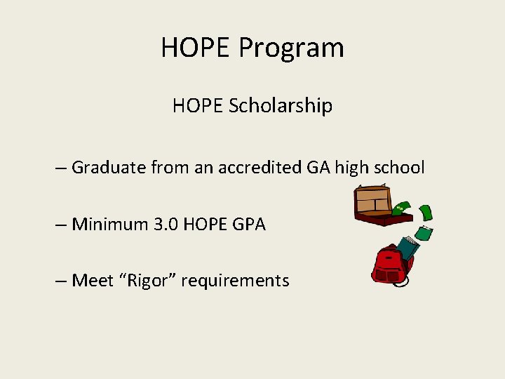 HOPE Program HOPE Scholarship – Graduate from an accredited GA high school – Minimum