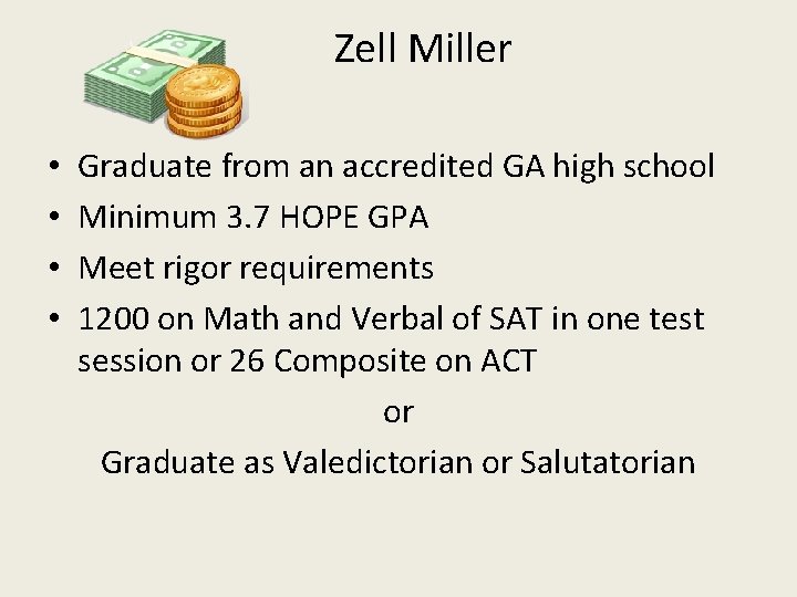 Zell Miller • • Graduate from an accredited GA high school Minimum 3. 7