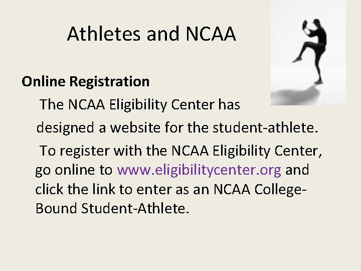 Athletes and NCAA Online Registration The NCAA Eligibility Center has designed a website for