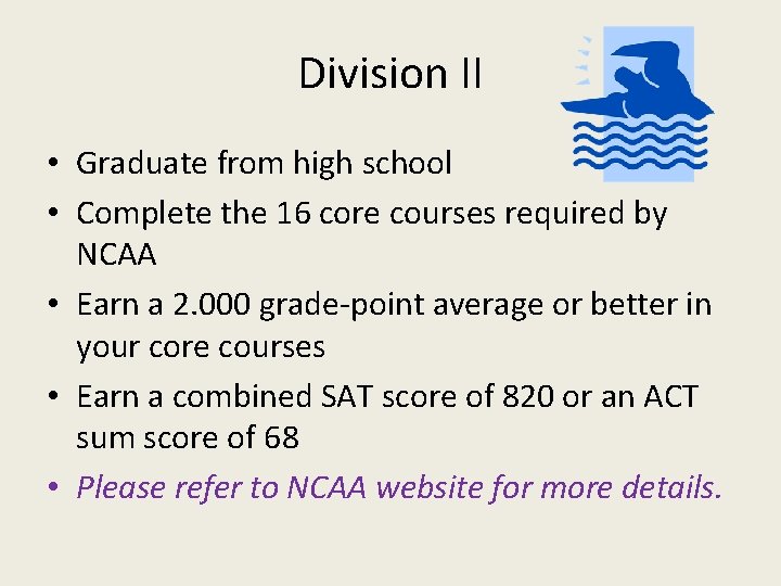 Division II • Graduate from high school • Complete the 16 core courses required
