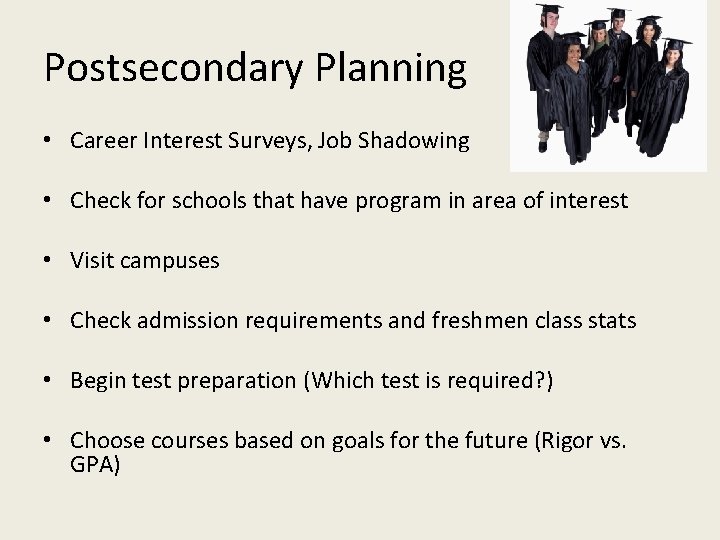 Postsecondary Planning • Career Interest Surveys, Job Shadowing • Check for schools that have