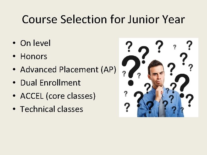 Course Selection for Junior Year • • • On level Honors Advanced Placement (AP)