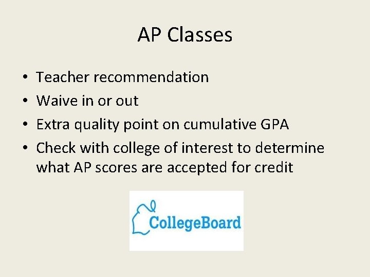 AP Classes • • Teacher recommendation Waive in or out Extra quality point on