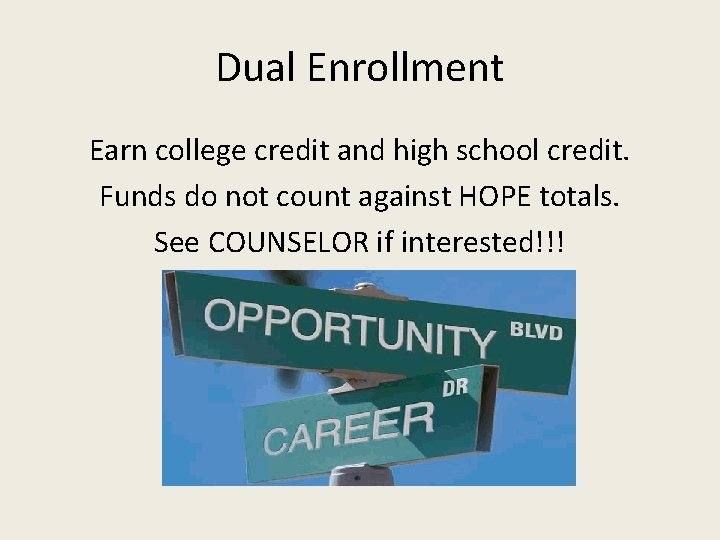 Dual Enrollment Earn college credit and high school credit. Funds do not count against