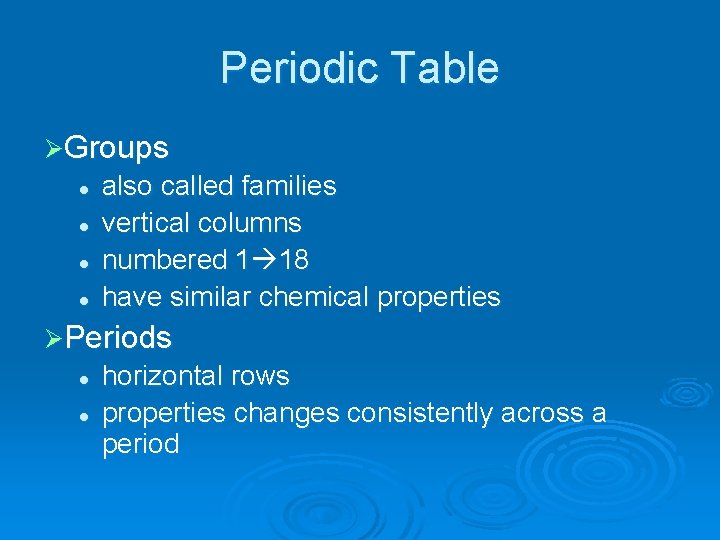 Periodic Table ØGroups l l also called families vertical columns numbered 1 18 have