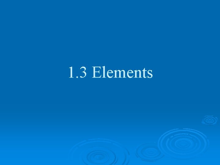 1. 3 Elements 