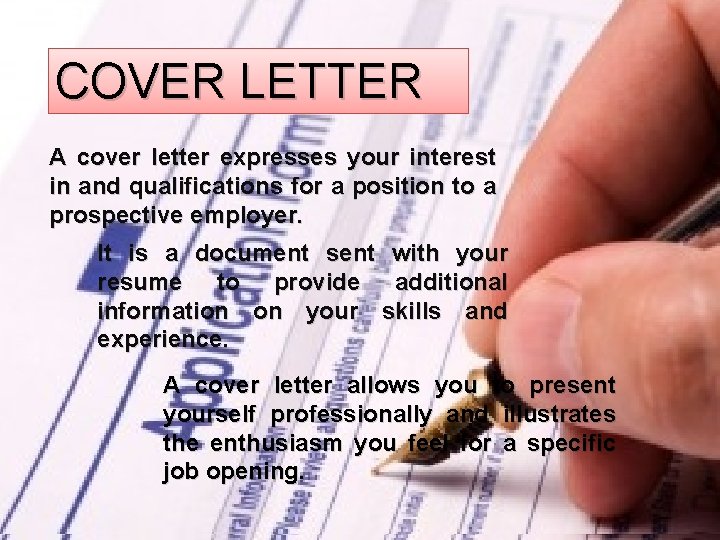 COVER LETTER A cover letter expresses your interest in and qualifications for a position