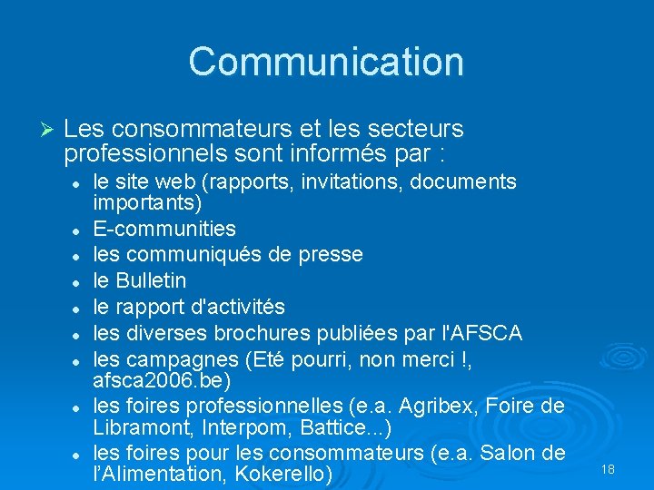 Communication Ø Les consommateurs et les secteurs professionnels sont informés par : l l