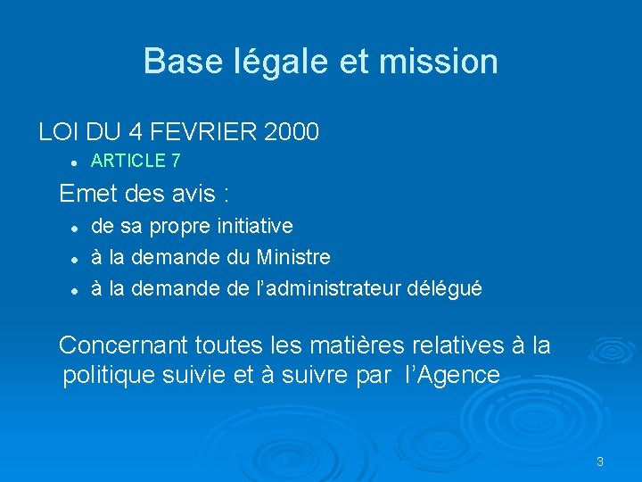 Base légale et mission LOI DU 4 FEVRIER 2000 l ARTICLE 7 Emet des