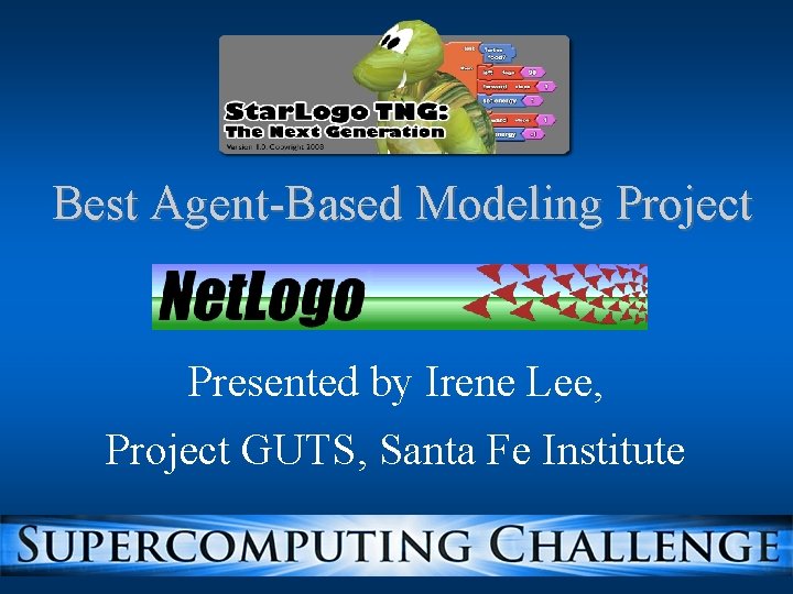 Best Agent-Based Modeling Project Presented by Irene Lee, Project GUTS, Santa Fe Institute 