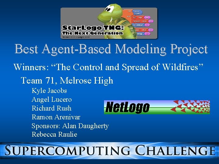 Best Agent-Based Modeling Project Winners: “The Control and Spread of Wildfires” Team 71, Melrose