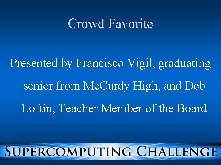 Crowd Favorite Presented by Francisco Vigil, graduating senior from Mc. Curdy High, and Deb