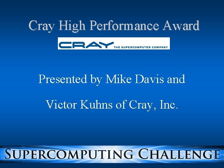 Cray High Performance Award Presented by Mike Davis and Victor Kuhns of Cray, Inc.