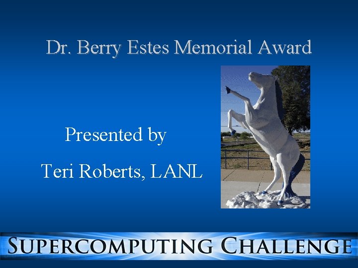 Dr. Berry Estes Memorial Award Presented by Teri Roberts, LANL 